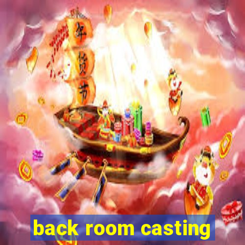 back room casting